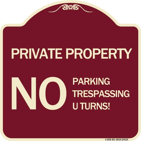 Private Property No Parking No Trespassing U Turns! Heavy-Gauge Aluminum Architectural Sign